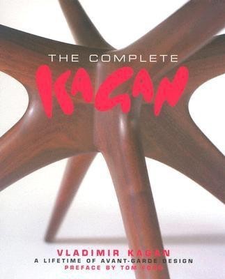 Complete Kagan, The: Vladimir Kagan - a Lifetime of Avant-garde Design(English, Hardcover, Kagan Vladimir)