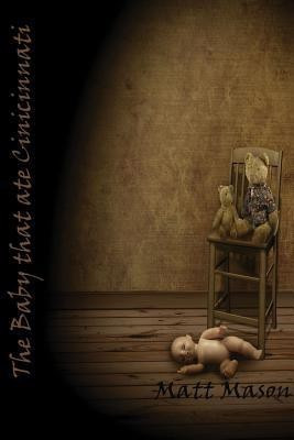 The Baby that Ate Cincinnati(English, Paperback, Mason Matt)