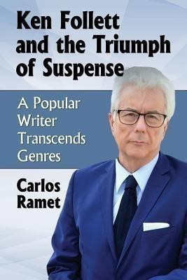 Ken Follett and the Triumph of Suspense(English, Paperback, Ramet Carlos)