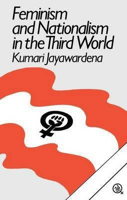 Feminism and Nationalism in the Third World(English, Paperback, Jayawardena Kumari)