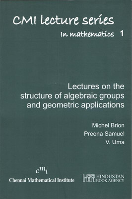 Lectures on the Structure of Algebraic Groups and Geometric Applications(English, Paperback, Brion Michel)
