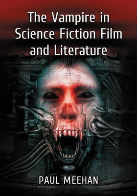 The Vampire in Science Fiction Film and Literature(English, Paperback, Meehan Paul)