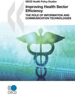 Improving Health Sector Efficiency: The Role of Information and Communication Technologies(English, Paperback, unknown)