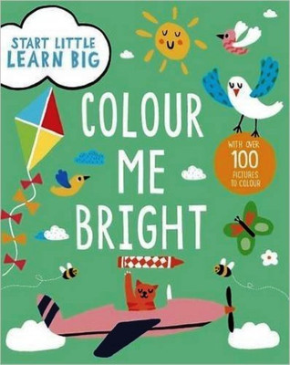 Start Little Learn Big Colour Me Bright Creative Activities(English, Paperback, Stead Emily)