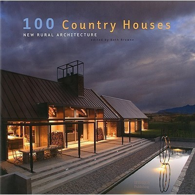 100 Country Houses: New Rural Architecture(English, Hardcover, Browne Beth)
