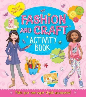 Pretty Fabulous: Fashion and Craft Activity Book(English, Paperback, unknown)