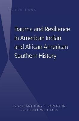 Trauma and Resilience in American Indian and African American Southern History(English, Hardcover, unknown)