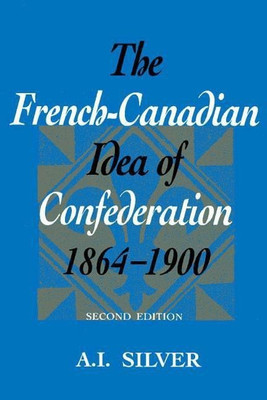 The French-Canadian Idea of Confederation, 1864-1900(English, Paperback, Silver A.I.)