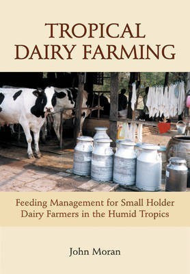 Tropical Dairy Farming(English, Electronic book text, Moran John J.)