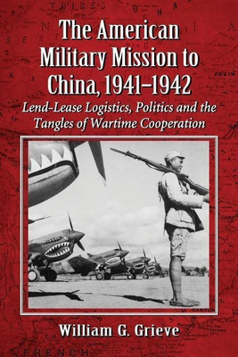 The American Military Mission to China, 1941-1942(English, Paperback, Grieve William)