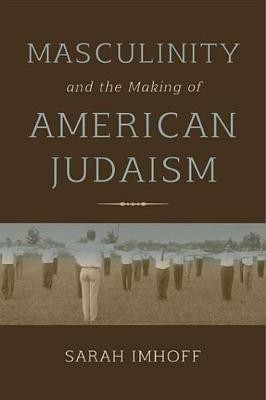 Masculinity and the Making of American Judaism(English, Electronic book text, Imhoff Sarah)