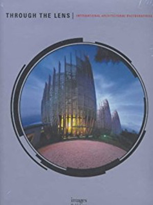 Through the Lens(English, Hardcover, International Architectural Photographers)
