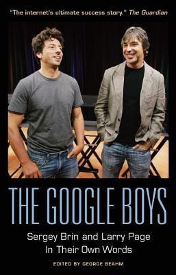 The Google Boys: Sergey Brin and Larry Page in Their Own Words  - Sergey Brin and Larry Page in Their Own Words(English, Paperback, unknown)