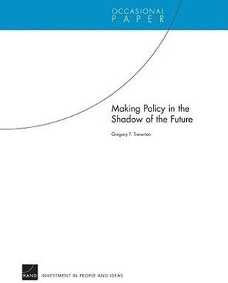 Making Policy in the Shadow of the Future(English, Paperback, Treverton Gregory F.)