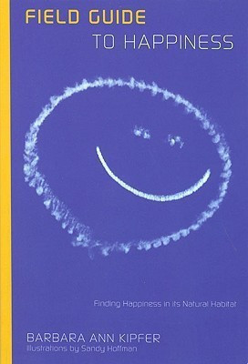 Field Guide to Happiness(English, Paperback, Kipfer Barbara Ann)