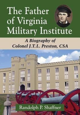 The Father of Virginia Military Institute(English, Paperback, Shaffner Randolph P.)