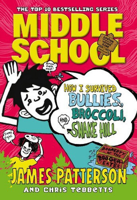 Middle School: How I Survived Bullies, Broccoli, and Snake Hill(English, Paperback, Patterson James)