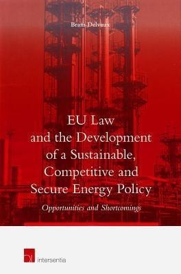 EU Law and the Development of a Sustainable, Competitive and Secure Energy Policy(English, Hardcover, Delvaux Bram)