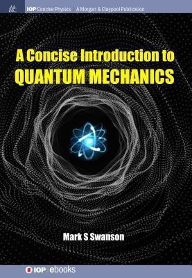A Concise Introduction to Quantum Mechanics(English, Paperback, Swanson Mark S.)