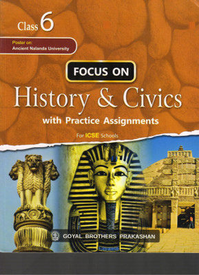 Focus ON History & Civics with Practice Assignments Class 6 For ICSE Schools(Paperback, Goyal Brothers Prakashan)