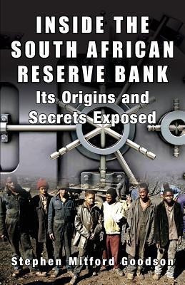 Inside the South African Reserve Bank(English, Paperback, Goodson Stephen)