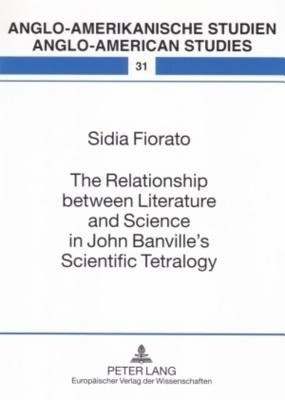 The Relationship Between Literature and Science in John Banville's Scientific Tetralogy(English, Paperback, Fiorato Sidia)
