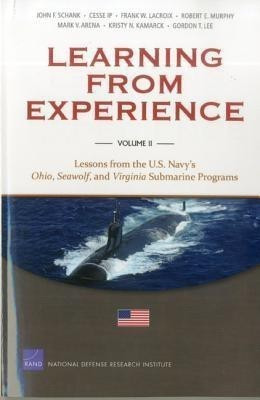 Learning from Experience: Lessons from the U.S. Navy's Ohio, Seawolf, and Virginia Submarine Programs v. II(English, Paperback, Schank John F.)