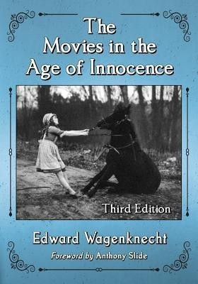 The Movies in the Age of Innocence, 3d ed.(English, Paperback, Wagenknecht Edward)