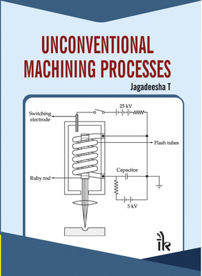 Unconventional Machining Processes(English, Paperback, Jagadeesha T)