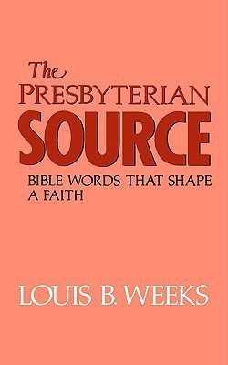 The Presbyterian Source(English, Paperback, Weeks Louis B.)