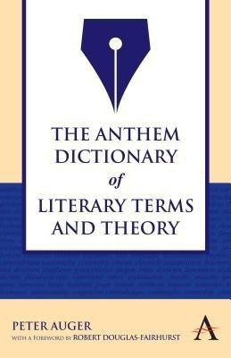 The Anthem Dictionary of Literary Terms and Theory(English, Paperback, Auger Peter)