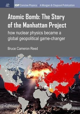Atomic Bomb: The Story of the Manhattan Project(English, Hardcover, Reed Bruce Cameron)