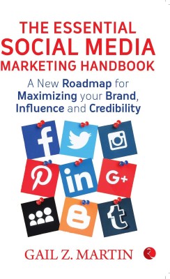 THE ESSENTIAL SOCIAL MEDIA MARKETING HANDBOOK  - A New Roadmap for Maximizing Your Brand, Influence and Credibility(English, Paperback, Martin Gail Z.)