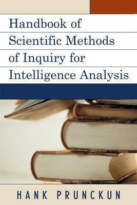 Handbook of Scientific Methods of Inquiry for Intelligence Analysis(English, Paperback, Prunckun Hank)