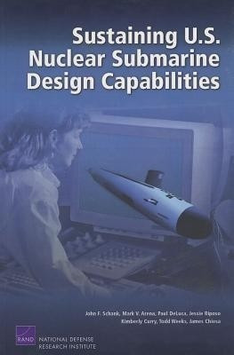 Sustaining U.S. Nuclear Submarine Design Capabilities(English, Paperback, Schank John F)