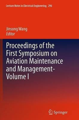 Proceedings of the First Symposium on Aviation Maintenance and Management-Volume I(English, Paperback, unknown)