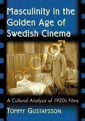 Masculinity in the Golden Age of Swedish Cinema(English, Paperback, Gustafsson Tommy)