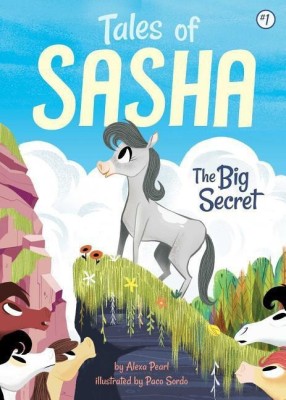 Tales of Sasha 1: The Big Secret(English, Hardcover, Pearl Alexa)