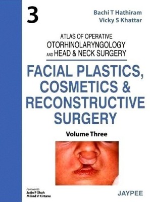 Atlas of Operative Otorhinolaryngology and Head & Neck Surgery: Facial Plastics, Cosmetics and Reconstructive Surgery(English, Hardcover, Hathiram Bachi T)