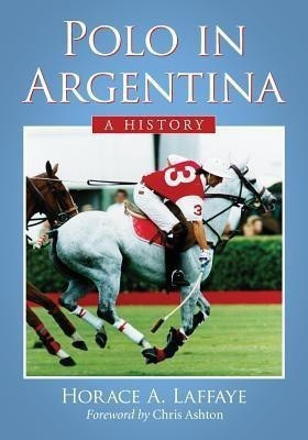 Polo in Argentina(English, Paperback, Laffaye Horace A.)