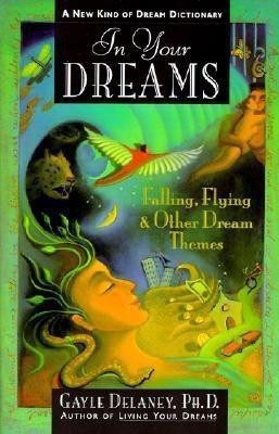 In Your Dreams  - Falling, Flying and Other Dream Themes(English, Paperback, Delaney Gayle)