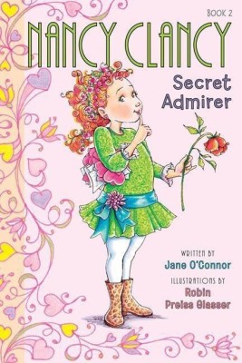 Fancy Nancy: Nancy Clancy, Secret Admirer(English, Paperback, O'Connor Jane)