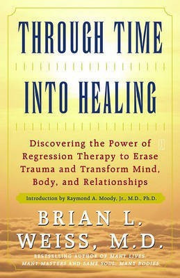 Through Time into Healing(English, Loose-leaf, Weiss Brian L. Dr.)