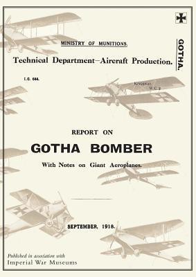 REPORT ON THE GOTHA BOMBER. WITH NOTES ON GIANT AEROPLANES, September 1918Reports on German Aircraft 9(English, Paperback, unknown)