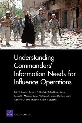 Understanding Commanders' Information Needs for Influence Operations(English, Paperback, Larson Eric V)