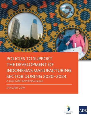 Policies to Support the Development of Indonesia's Manufacturing Sector During 2020-2024(English, Paperback, Asian Development Bank)