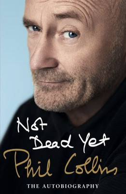 Not Dead Yet: The Autobiography  - The Autobiography(English, Paperback, Collins Phil)