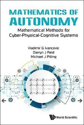 Mathematics Of Autonomy: Mathematical Methods For Cyber-physical-cognitive Systems(English, Hardcover, Ivancevic Vladimir G)