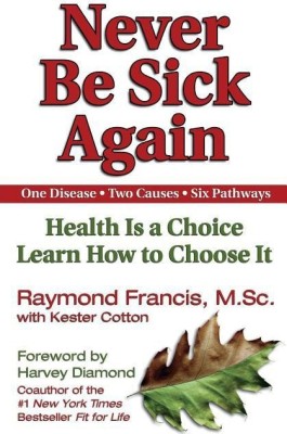 Never Be Sick Again(English, Paperback, Francis Raymond MSc)