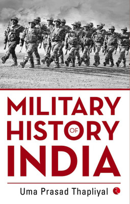 MILITARY HISTORY OF INDIA(English, Paperback, Thapliyal Uma Prasad)